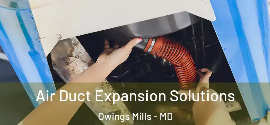 Air Duct Expansion Solutions Owings Mills - MD