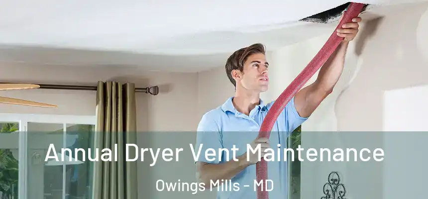  Annual Dryer Vent Maintenance Owings Mills - MD