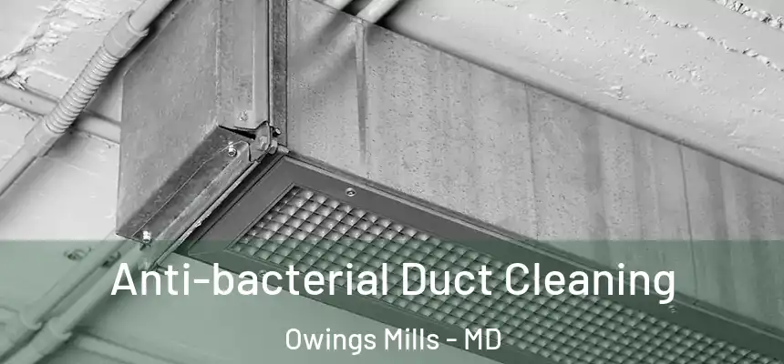  Anti-bacterial Duct Cleaning Owings Mills - MD