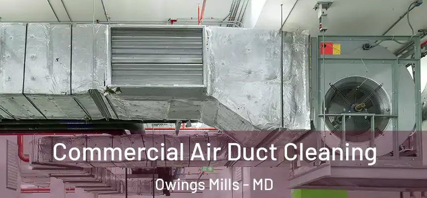  Commercial Air Duct Cleaning Owings Mills - MD