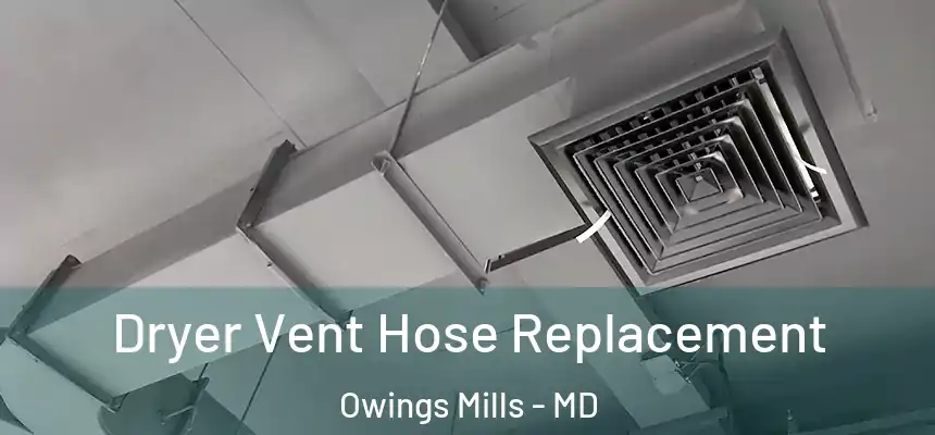 Dryer Vent Hose Replacement Owings Mills - MD