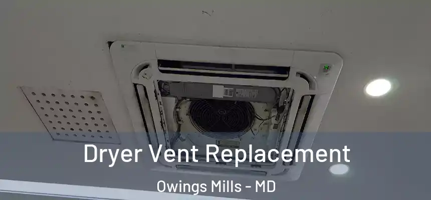  Dryer Vent Replacement Owings Mills - MD
