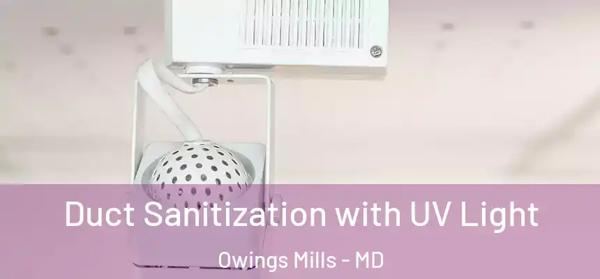  Duct Sanitization with UV Light Owings Mills - MD