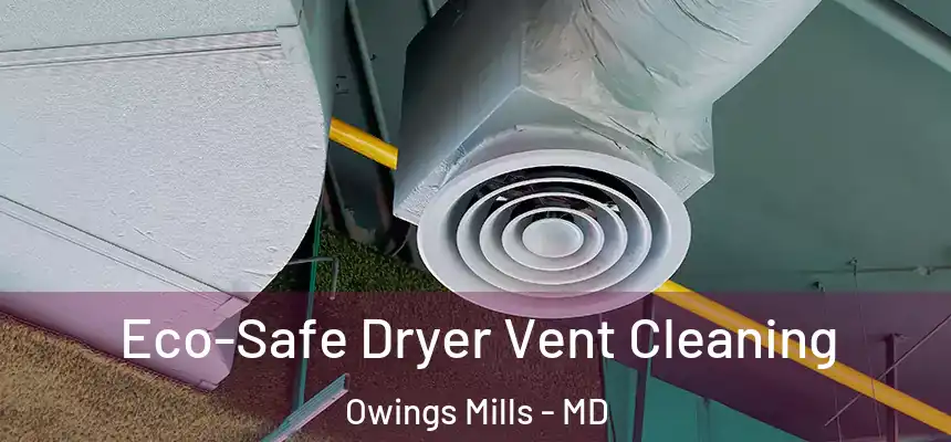  Eco-Safe Dryer Vent Cleaning Owings Mills - MD