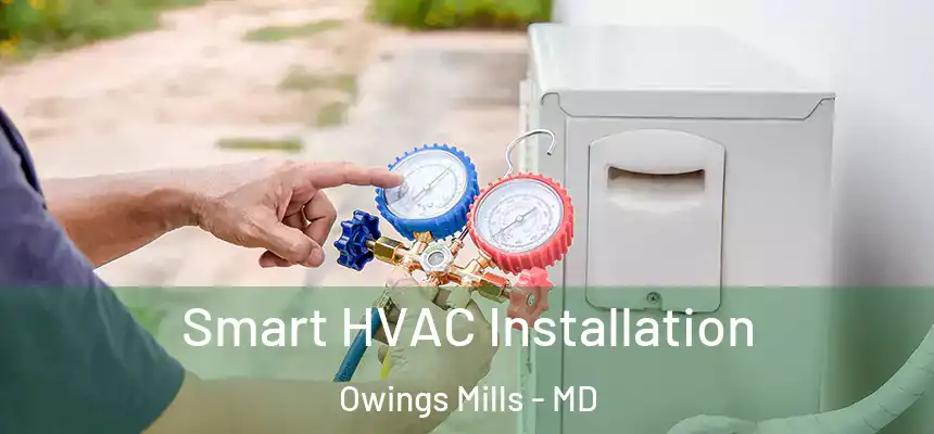  Smart HVAC Installation Owings Mills - MD