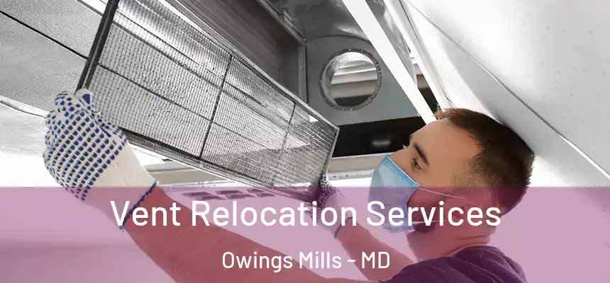  Vent Relocation Services Owings Mills - MD
