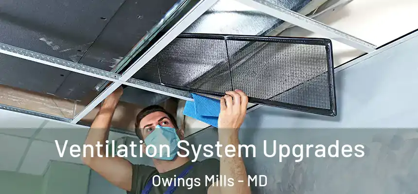 Ventilation System Upgrades Owings Mills - MD